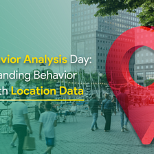 World Behavior Analysis Day: Understanding Behavior Trends with Location Data