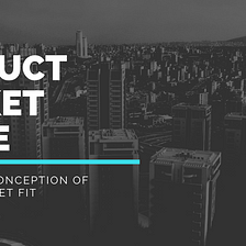 Product Market Space: An Evolving Conception of Product-Market Fit