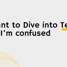 I want to Dive into Tech but I’m confused