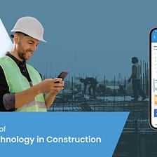 Key Benefits of Mobile technology in construction and how Mobile apps can improve construction…