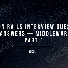 Ruby on Rails Interview Questions and Answers — Middleware — Part 1