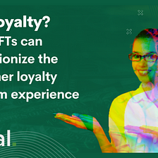 Real World Utility: How NFTs can Revolutionize Customer Loyalty Programs