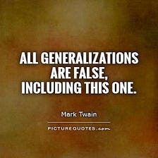 Are All Generalizations Really False?