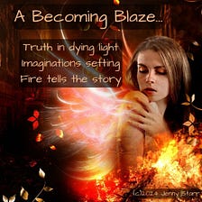 A Becoming Blaze…