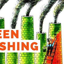 What Is Greenwashing? — And Why Are People Doing It?