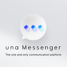 una Messenger: The Omnichain Communication Platform For a Truly Unbound Universal Blockchain…