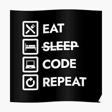 Why ‘Eat. Sleep. Code. Repeat.’ is a great t-shirt idea, but a terrible motto…