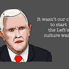 Mike Pence’s latest lecture: Intro to the Culture War