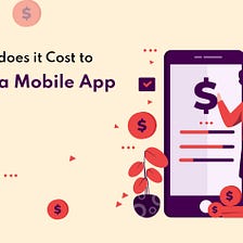 How Much does it Cost to Develop a Mobile App in India?