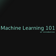 Machine Learning 101: A Beginner’s Guide