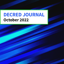 Decred Journal — October 2022