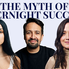 THE MYTH OF OVERNIGHT SUCCESS