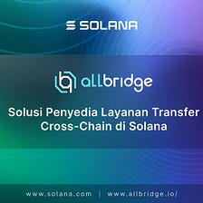 Allbridge: Solusi Penyedia Layanan Transfer Cross-Chain di Solana