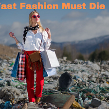 Fast Fashion Must Die!