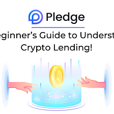 A Beginner’s Guide to Understand Crypto Lending!