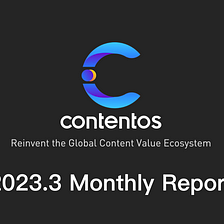 Contentos Monthly Report : March 2023