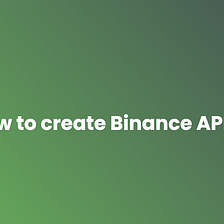 How to create Binance API key? 🔐