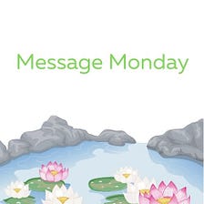 The M Word — Message Monday 7