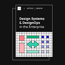 🔥 Free Report — “Design Systems and DesignOps in the Enterprise”