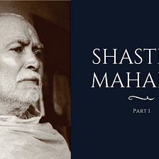 SHASTRIJI MAHARAJ (Part 1)