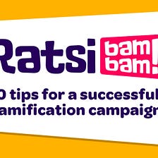 10 tips for a successful gamification campaign