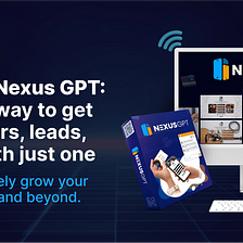 Nexus GPT: The perfect way to get more followers, leads, and sales with just one touch and…