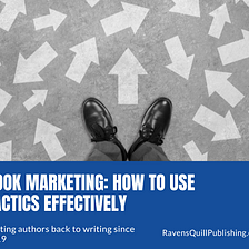 Book Marketing: How to Use Tactics Effectively