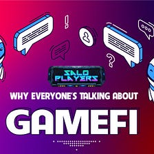Why Everyone’s Talking About GameFi