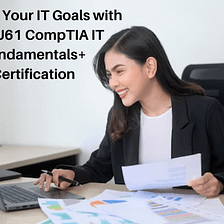 Secure Your Place in the IT Industry with FC0-U61 CompTIA IT Fundamentals+ Certification