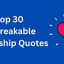 30+ Unbreakable Strong Relationship Quotes