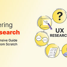 Pioneering UX Research: A Comprehensive Guide to Starting from Scratch