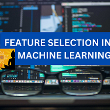 Feature Selection in Machine Learning Explained