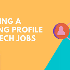 How to build a strong profile for the tech job (engineering) market