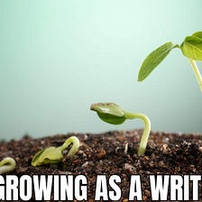 Growing as a writer