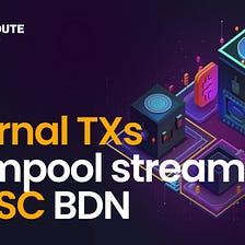 bloXroute adds internalTxsMempool stream to BSC BDN