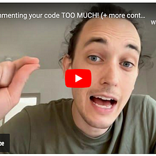 There are too many comments in your code!
