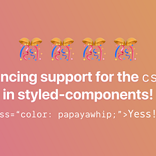 Announcing native support for the css prop in styled-components 🎉