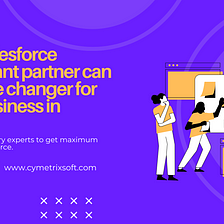 How Salesforce consultant partner can be game changer for your business in 2023?