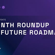 Zappy 1 Month Roundup and Future Roadmap