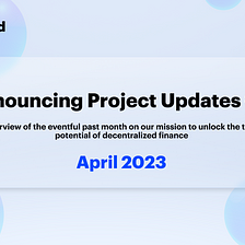 UniLend Finance | April 2023 | Project Updates #31