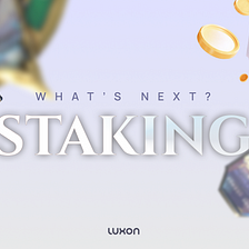 LUXON: Coming up next… NFT Staking