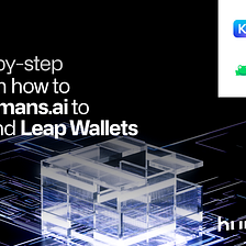 A step-by-step guide on how to add Humans.ai to Keplr and Leap Wallets✨