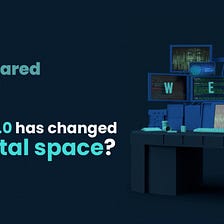 How Web 3 has changed the digital space?