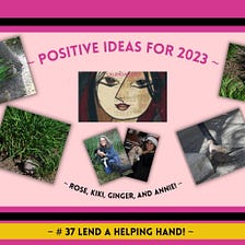 Positive Ideas for 2023: # 37
Lend a helping hand!