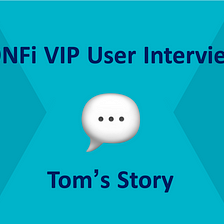 ICONFi VIP User interviews: Tom’s Story