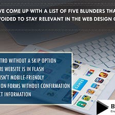 5 WEBSITE DESIGN BLUNDERS TO AVOID