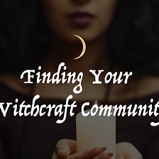 Finding Your Witchcraft Community