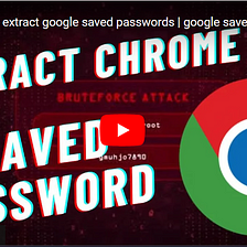 How to extract Google Chrome Saved Password