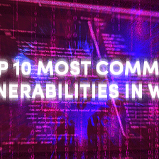 The Top 10 Most Common Vulnerabilities In Web3
