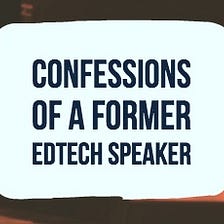 Reclaiming My Purpose and Voice: Confessions of a Former “Edtech Speaker”